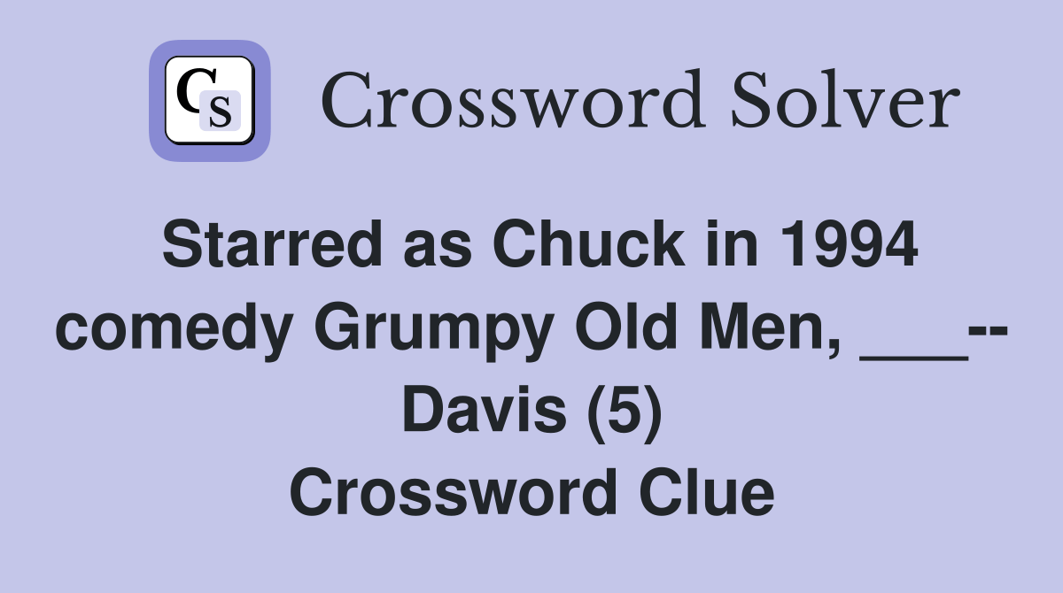 Starred as Chuck in 1994 comedy Grumpy Old Men, ___ Davis (5